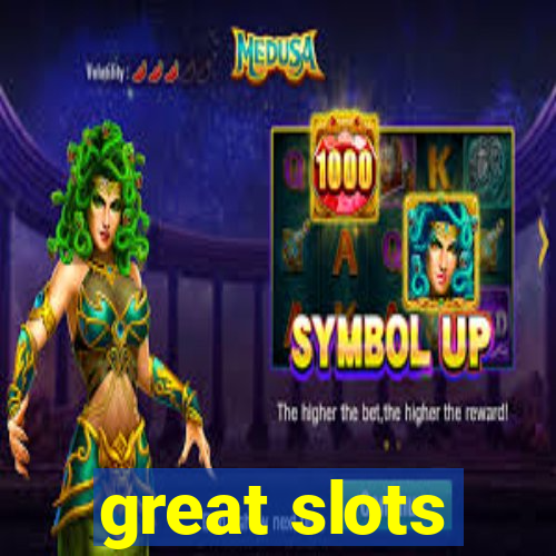 great slots